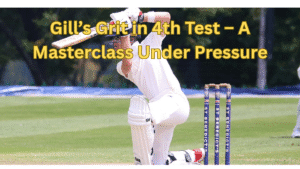 Shubman Gill century in 4th Test 